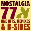 One Offs, Remixes and B-Sides / Nostalgia 77