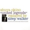 United Legends replayed by Sleep Walker / Shuya Okino