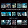 Better Days / AL Kent presents The Million Dollar Orchestra