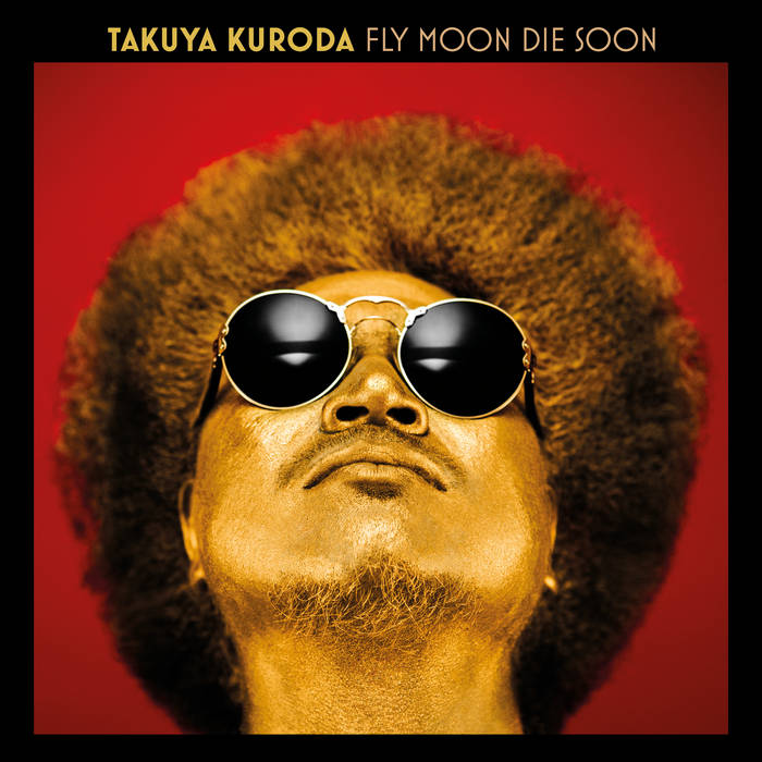 Fly Moon Die Soon / Takuya Kuroda