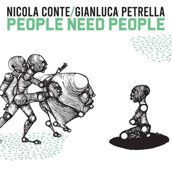 People Need People / Nicola Conte & Gianluca Petrella