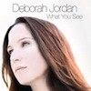 What You See / Deborah Jordan