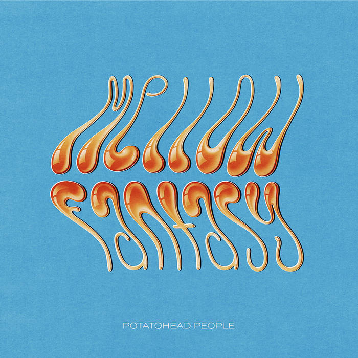Mellow Fantasy / Potatohead People