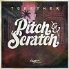 Together / Pitch & Scratch