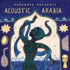 Putumayo presents Acoustic Arabia / Various Artists